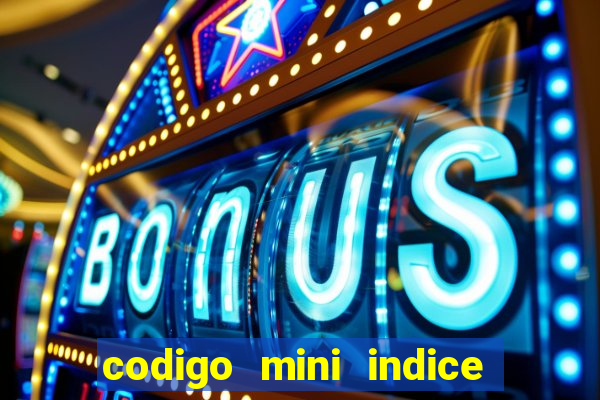 codigo mini indice setembro 2024